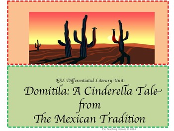 Preview of ESL Differentiated Literary Unit: Domitila: The Mexican Cinderella Tale