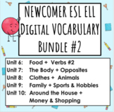 ESL ELL ELD Newcomer Digital Vocabulary Bundle #2 Units 6-