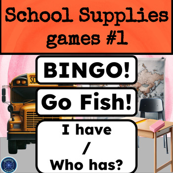 Preview of ESL/ELL School Supplies GAMES BINGO - I Have / Who Has? - Go Fish! for NEWCOMERS