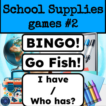 Preview of ESL/ELL School Supplies GAMES BINGO, I Have / Who Has? Go Fish! for NEWCOMERS 2