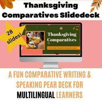 Preview of ESL ELL Thanksgiving Comparatives Writing & Speaking Pear Deck Slides