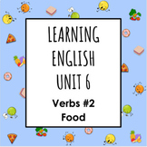 ESL ENL ELL Unit 6 Verbs #2 & Food Digital Vocabulary Unit