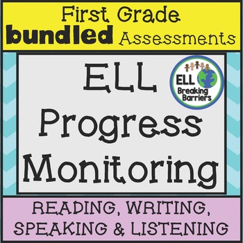 ELL First Grade Progress Monitoring, BUNDLE (Reading Writing Listening Speaking)