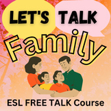 ESL Free Talk class - Conversational ESL class - FAMILY - 