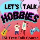 ESL Free Talk lessons - HOBBIES - 90 minutes - Conversatio