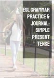ESL Grammar Practice & Journal: Simple Present Tense