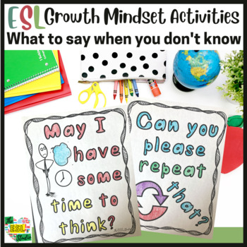 Preview of ESL Growth Mindset Activities: What to Say Instead of "I Don't Know"