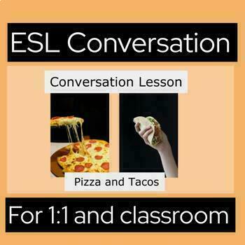 Preview of ESL Intermediate Conversation - Kids and Teens - Pizza and Tacos