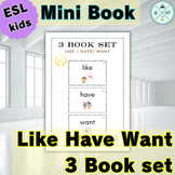 ESL|  Like Have Want  3 BOOK set