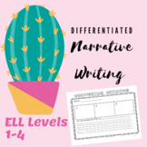 ESL Narrative Writing+Differentiated across ELL levels!