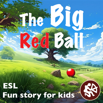 Preview of The Big Red Ball: Engaging ESL Reading for Beginners with Audio Support