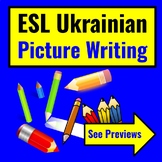 Ukrainian ESL Picture Writing Prompts ESOL Newcomer Curric
