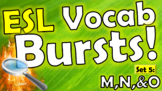 ESL Vocab Bursts! SET 5 - M, N, & O    [All ages, All stages!]