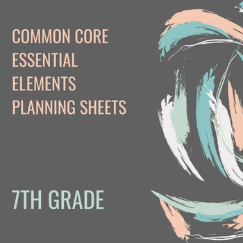 Preview of ESSENTIAL ELEMENTS - COMMON CORE 7TH GRADE STANDARDS PLANNING SHEET