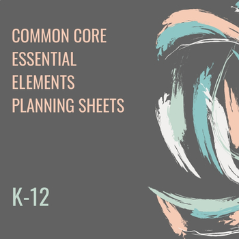 Preview of ESSENTIAL ELEMENTS - COMMON CORE K - 12 GRADE STANDARDS PLANNING SHEET