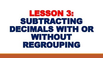 Preview of LESSON 3_SUBTRACTING DECIMALS WITH OR WITHOUT REGROUPING