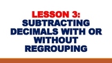 LESSON 3_SUBTRACTING DECIMALS WITH OR WITHOUT REGROUPING