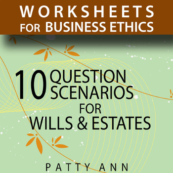 Preview of Business Law Ethics Responsible Decision Making Scenarios - Wills Estates Trusts