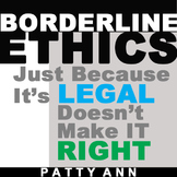 ETHICS CIVICS Just Because It's LEGAL Doesn't Make IT RIGH