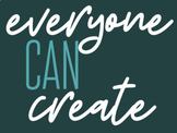 EVERYONE CAN CREATE!