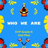 EYP Grade-K Unit plan of Who We Are