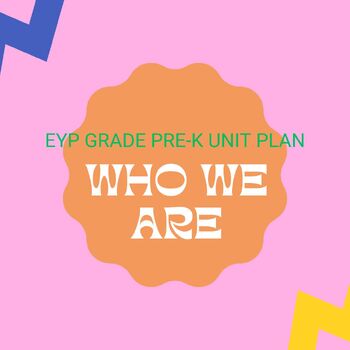 Preview of EYP Grade-Pre K Unit plan of Who We Are