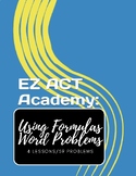 EZ ACT Prep Math: Using Formulas/Word Problems (4 Lessons)