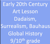 Early 20th C Art: Dadaism, Surrealism, Bauhaus. Global His