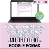 Early American Civilizations Multiple Choice Google Forms 