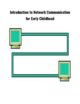 Preview of Early Childhood Technology - Network Communication & Organization - K.NI.NCO.01