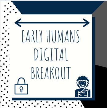 Preview of Distance Learning: Early Humans Digital Breakout / Escape Room