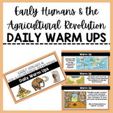 Early Humans & The Agricultural Revolution DAILY WARM UPS