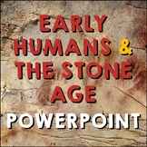 Early Humans and the Stone Age PowerPoint Editable