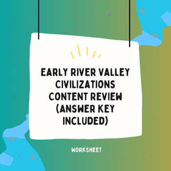 Preview of Early River Valley Civilizations Review Sheet/Study Guide (Answer Key Included)