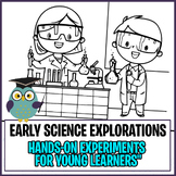 Early Science Explorations: Hands-On Experiments for Young