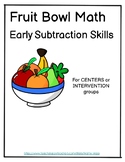Early Subtraction Exploration | Fruit Bowl Math
