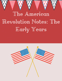 Early Years of the American Revolution Notes