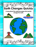 Earth Changes Quickly: A Song about Rapid Processes that C