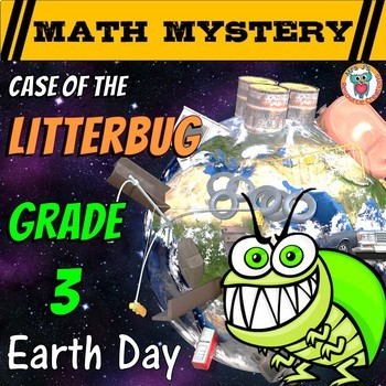 Preview of Earth Day Activity: Case of the Litterbug (Grade 3 Earth Day Math Mystery)