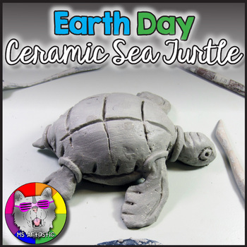Preview of Earth Day Art Lesson, Ceramic Sea Turtle Clay Art Project Activity