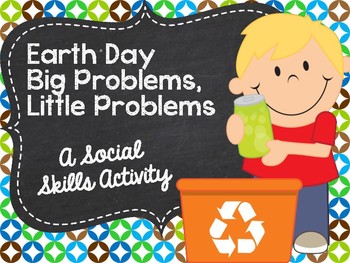 Preview of Earth Day Big Problems, Little Problems: A Social Skills Activity