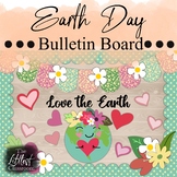 Earth Day Bulletin Board Door Decor | Love the Earth Bulle