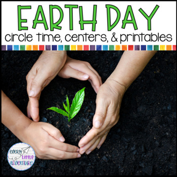 Earth Day Circle Time, Centers, & Printables by Every Little Adventure