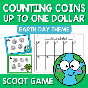 Preview of Earth Day Counting Money Coins Up to $1.00 One Dollar $1 Scoot Game Task Cards
