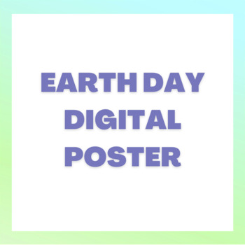 Preview of Earth Day Digital Poster
