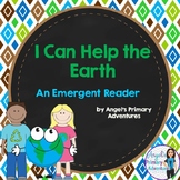 Earth Day Emergent Reader:  I Can Help the Earth