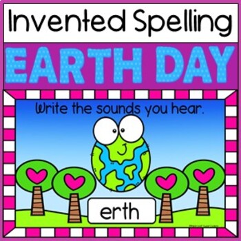 Preview of Earth Day Invented Spelling. Google Slides Writing / Phonological Awareness