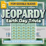 Earth Day Jeopardy Trivia Game - Google Slides (Digital Re