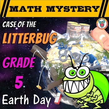 Preview of Earth Day Activity: The Case of the Litterbug 5th Grade Math Review Math Mystery