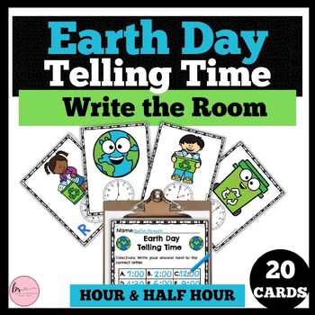 Preview of Earth Day Math Activity 1st Grade Write the Room : Telling Time Hour & Half Hour